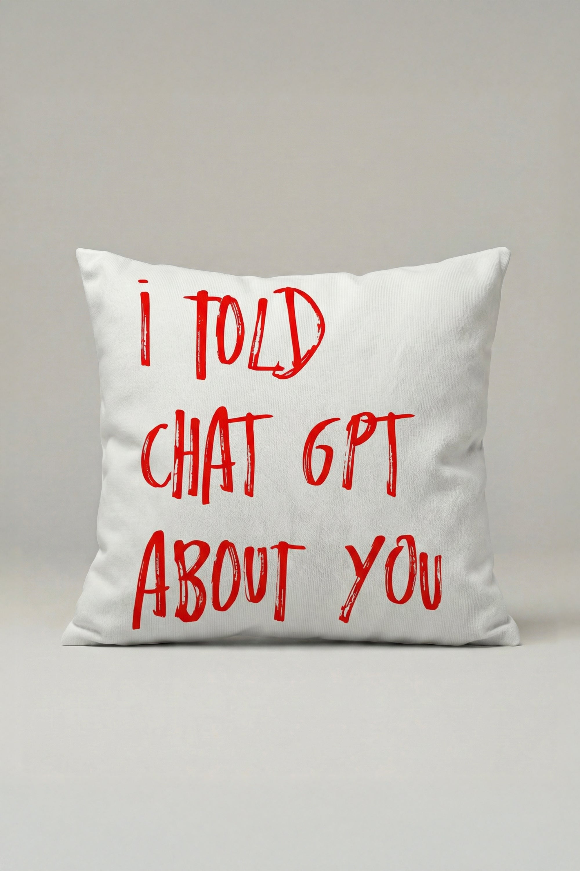 I Told C.h.a.t. GPT About You Kırlent Kılıfı 020 – Modern 45x45 cm Dekoratif Yastık Kılıfı