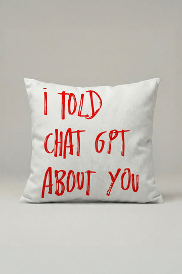 I Told C.h.a.t. GPT About You Kırlent Kılıfı 020 – Modern 45x45 cm Dekoratif Yastık Kılıfı