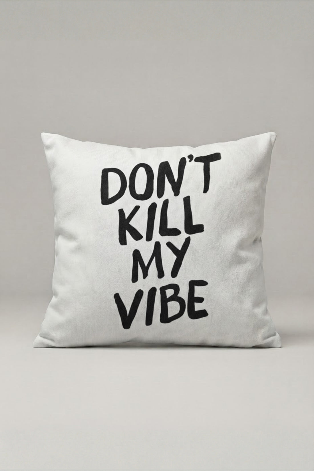 Don't Kill My Vibe Yazılı Kırlent Kılıfı 199 – Protect My Vibe Tasarım 45x45 cm ürün görseli 1